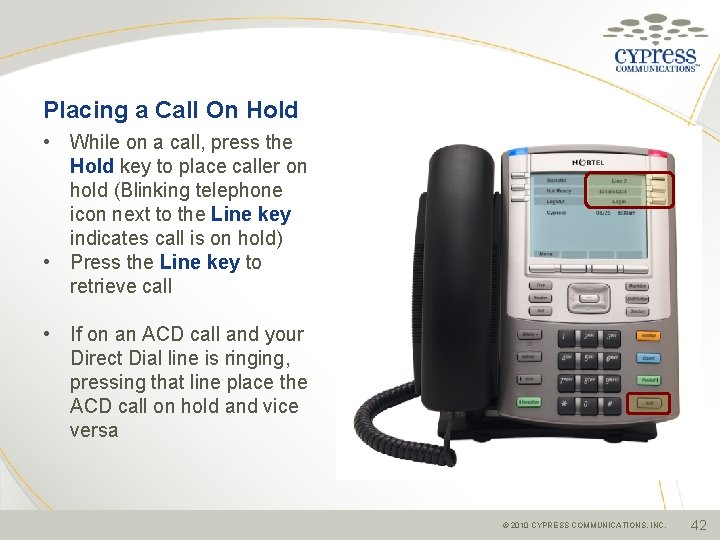 Placing a Call On Hold • While on a call, press the Hold key