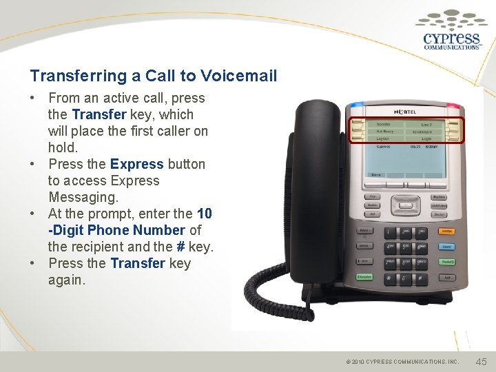 Transferring a Call to Voicemail • From an active call, press the Transfer key,