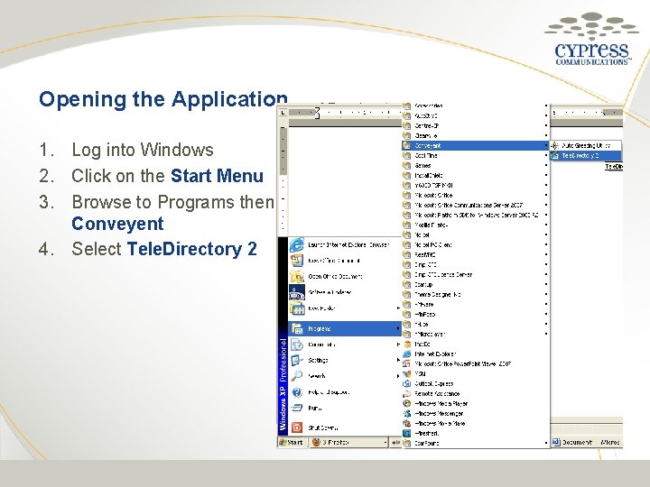 Opening the Application 1. Log into Windows 2. Click on the Start Menu 3.