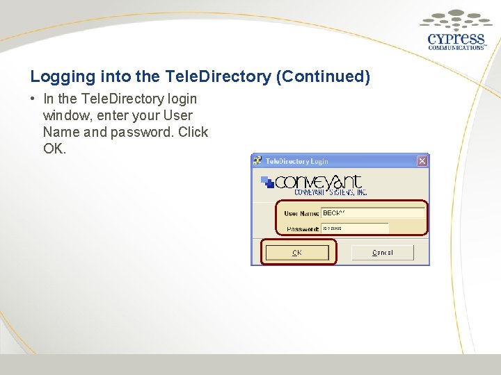 Logging into the Tele. Directory (Continued) • In the Tele. Directory login window, enter