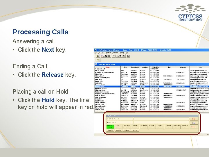 Processing Calls Answering a call • Click the Next key. Ending a Call •