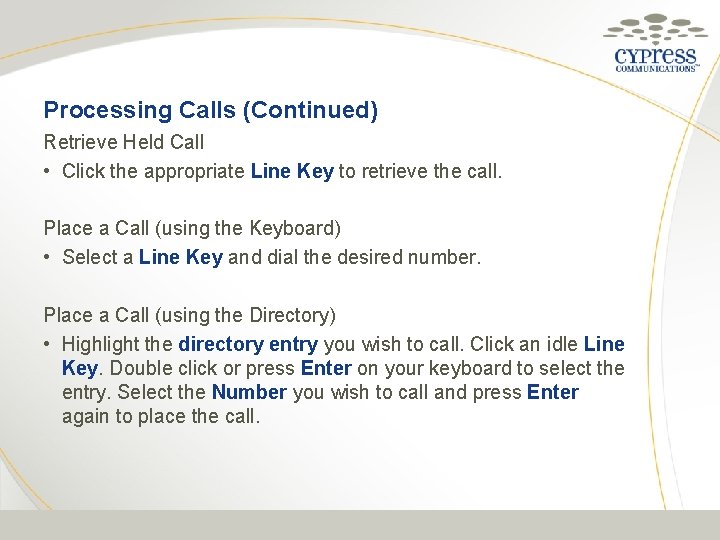 Processing Calls (Continued) Retrieve Held Call • Click the appropriate Line Key to retrieve