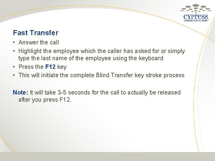 Fast Transfer • Answer the call • Highlight the employee which the caller has