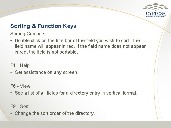 Sorting & Function Keys Sorting Contacts • Double click on the title bar of