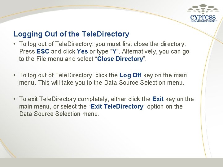 Logging Out of the Tele. Directory • To log out of Tele. Directory, you