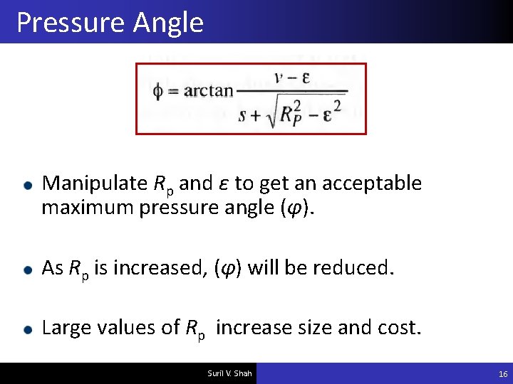 Pressure Angle Manipulate Rp and ε to get an acceptable maximum pressure angle (φ).