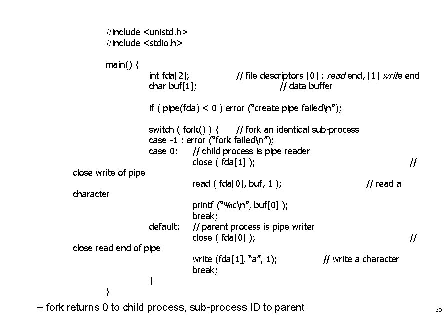 #include <unistd. h> #include <stdio. h> main() { int fda[2]; char buf[1]; // file