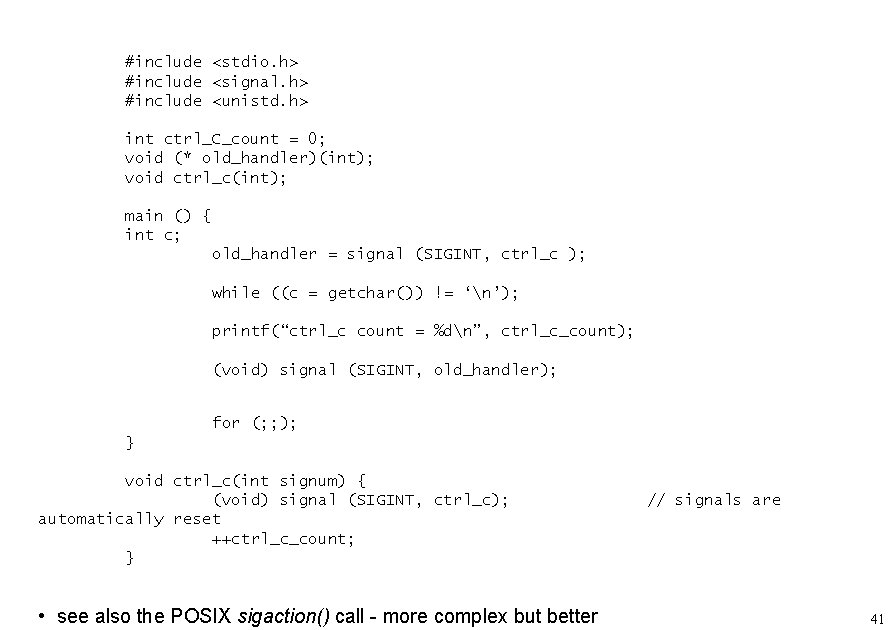 #include <stdio. h> #include <signal. h> #include <unistd. h> int ctrl_C_count = 0; void