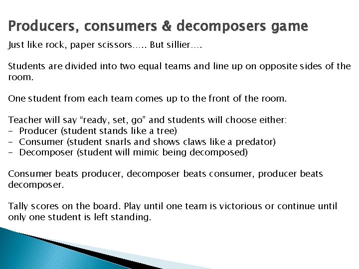 Producers, consumers & decomposers game Just like rock, paper scissors…. . But sillier…. Students