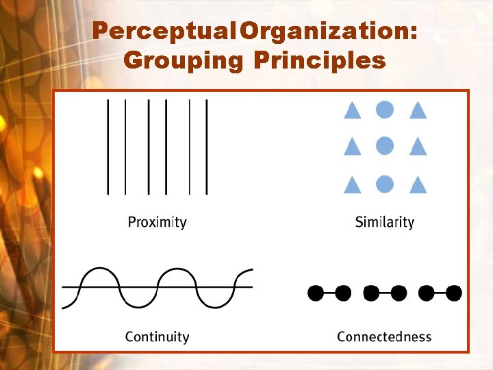 Perceptual. Organization: Grouping Principles 