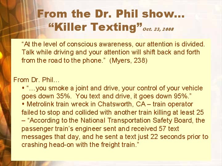 From the Dr. Phil show… “Killer Texting”Oct. 23, 2008 “At the level of conscious
