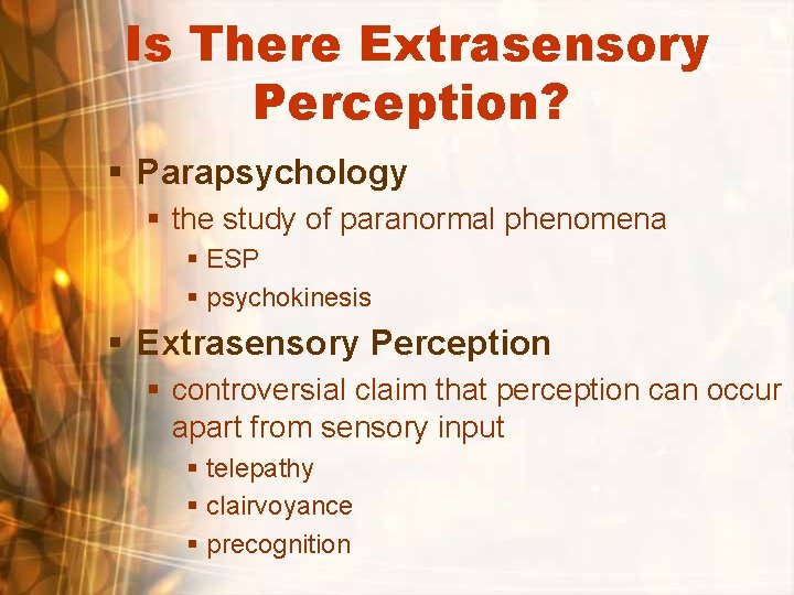 Is There Extrasensory Perception? § Parapsychology § the study of paranormal phenomena § ESP