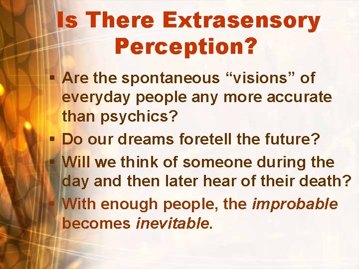 Is There Extrasensory Perception? § Are the spontaneous “visions” of everyday people any more