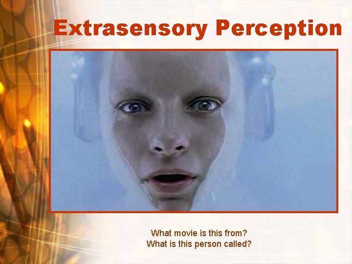 Extrasensory Perception What movie is this from? What is this person called? 