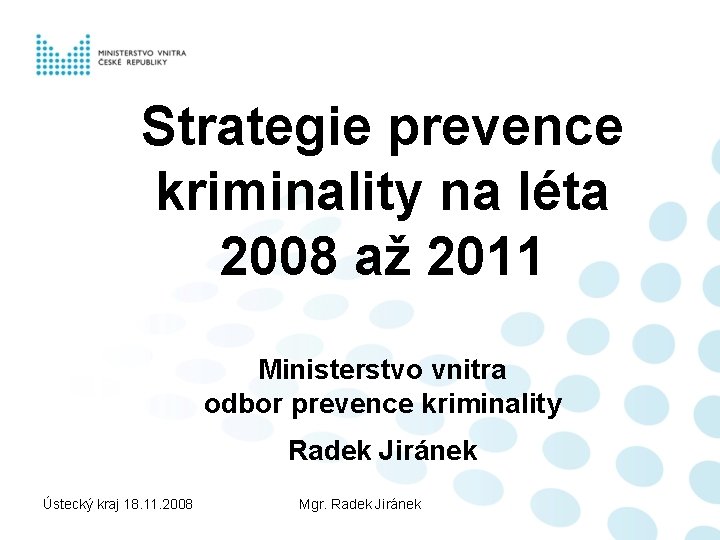 Strategie prevence kriminality na léta 2008 až 2011 Ministerstvo vnitra odbor prevence kriminality Radek