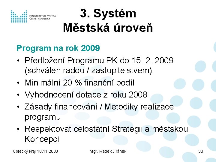 3. Systém Městská úroveň Program na rok 2009 • Předložení Programu PK do 15.