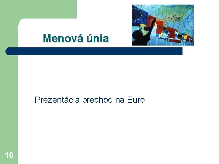 Menová únia Prezentácia prechod na Euro 10 