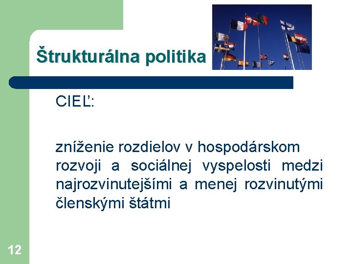 Štrukturálna politika CIEĽ: zníženie rozdielov v hospodárskom rozvoji a sociálnej vyspelosti medzi najrozvinutejšími a