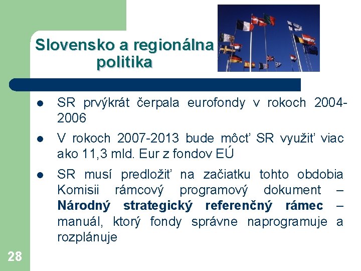 Slovensko a regionálna politika 28 l SR prvýkrát čerpala eurofondy v rokoch 20042006 l