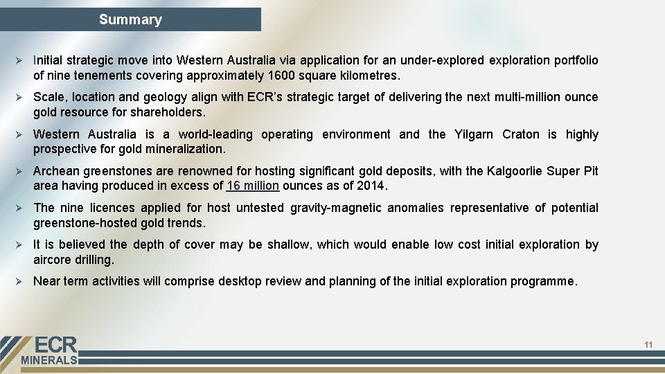 Summary Ø Initial strategic move into Western Australia via application for an under-explored exploration