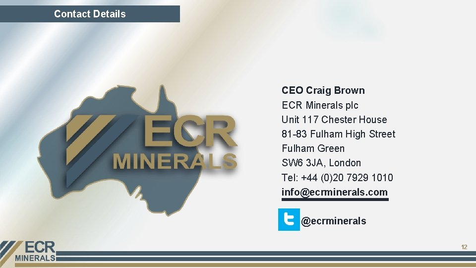 Contact Details CEO Craig Brown ECR Minerals plc Unit 117 Chester House 81 -83