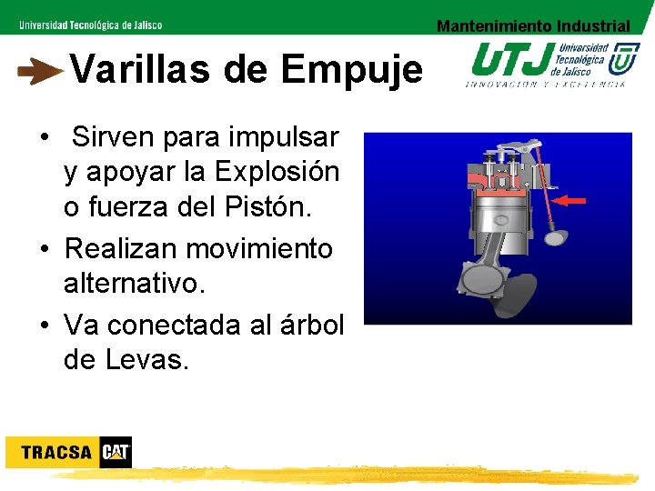 Mantenimiento Industrial Varillas de Empuje • Sirven para impulsar y apoyar la Explosión o