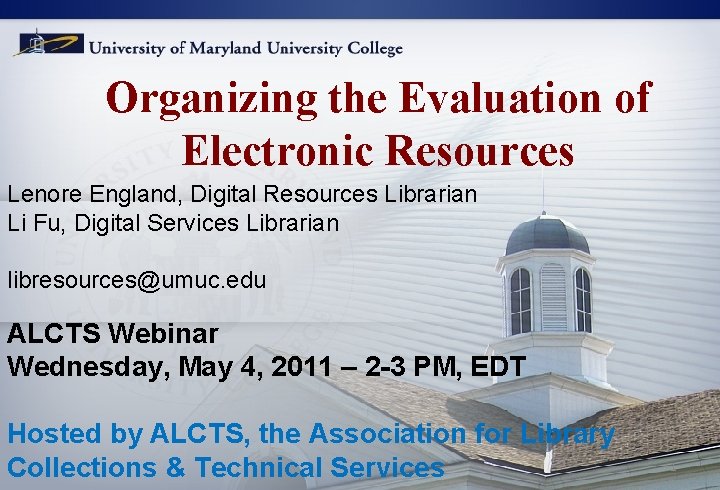 Organizing the Evaluation of Electronic Resources Lenore England, Digital Resources Librarian Li Fu, Digital Organizing the Evaluation of Electronic Resources Lenore England, Digital Resources Librarian Li Fu, Digital