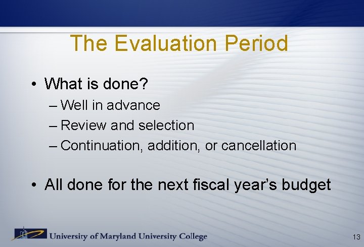 The Evaluation Period • What is done? – Well in advance – Review and The Evaluation Period • What is done? – Well in advance – Review and