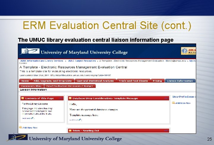 ERM Evaluation Central Site (cont. ) The UMUC library evaluation central liaison information page ERM Evaluation Central Site (cont. ) The UMUC library evaluation central liaison information page