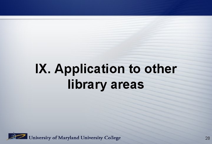 IX. Application to other library areas 28 IX. Application to other library areas 28