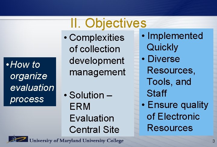 II. Objectives • How to organize evaluation process • Complexities of collection development management II. Objectives • How to organize evaluation process • Complexities of collection development management