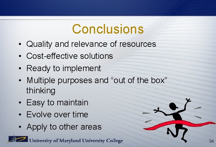 Conclusions • • Quality and relevance of resources Cost-effective solutions Ready to implement Multiple Conclusions • • Quality and relevance of resources Cost-effective solutions Ready to implement Multiple