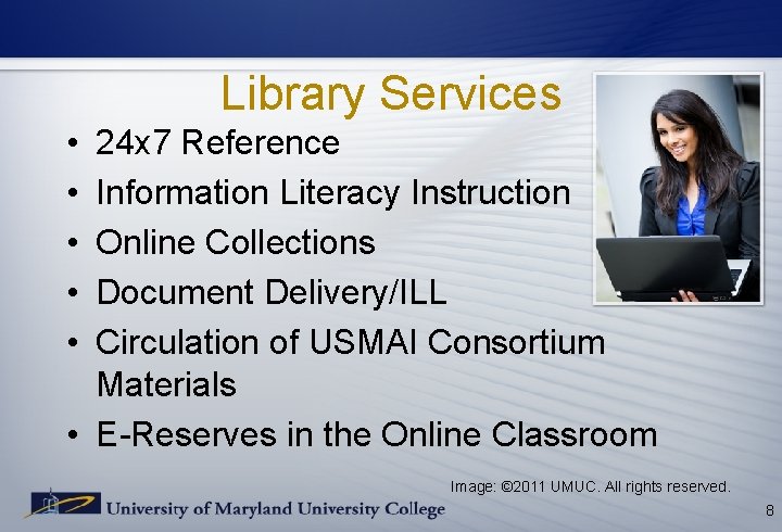 Library Services • • • 24 x 7 Reference Information Literacy Instruction Online Collections Library Services • • • 24 x 7 Reference Information Literacy Instruction Online Collections