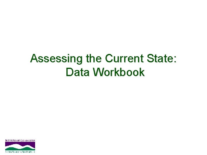 Assessing the Current State: Data Workbook 