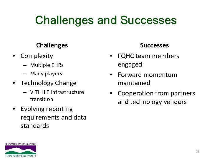 Challenges and Successes Challenges • Complexity – Multiple EHRs – Many players • Technology