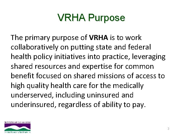 VRHA Purpose The primary purpose of VRHA is to work collaboratively on putting state