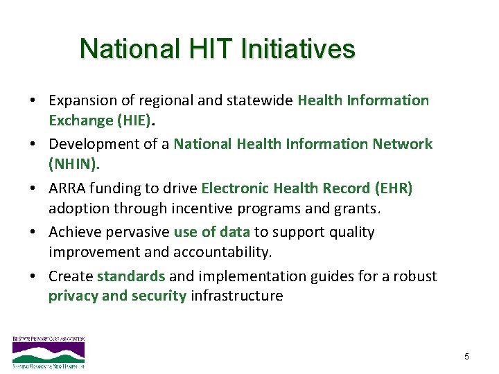 National HIT Initiatives • Expansion of regional and statewide Health Information Exchange (HIE). •