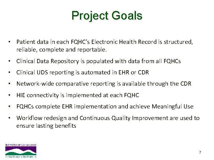 Project Goals • Patient data in each FQHC’s Electronic Health Record is structured, reliable,