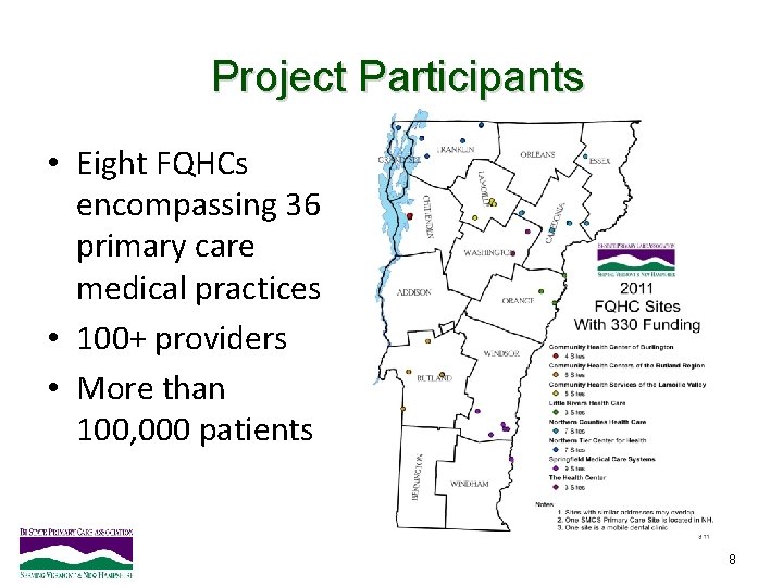 Project Participants • Eight FQHCs encompassing 36 primary care medical practices • 100+ providers