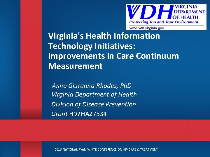 Virginia's Health Information Technology Initiatives: Improvements in Care Continuum Measurement Anne Giuranna Rhodes, Ph.