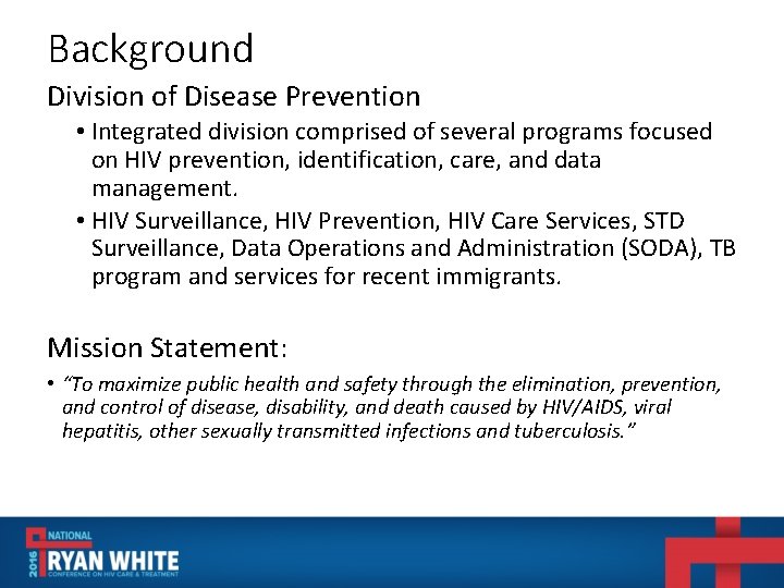 Background Division of Disease Prevention • Integrated division comprised of several programs focused on