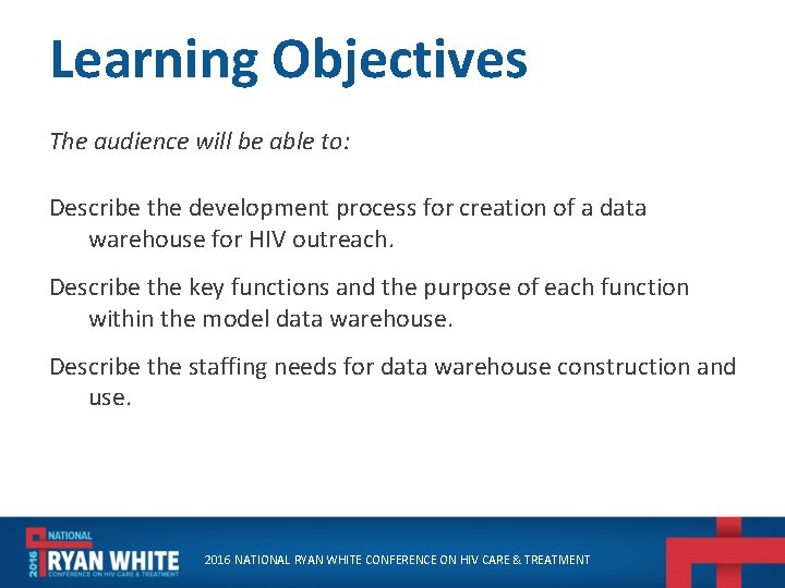 Learning Objectives The audience will be able to: Describe the development process for creation