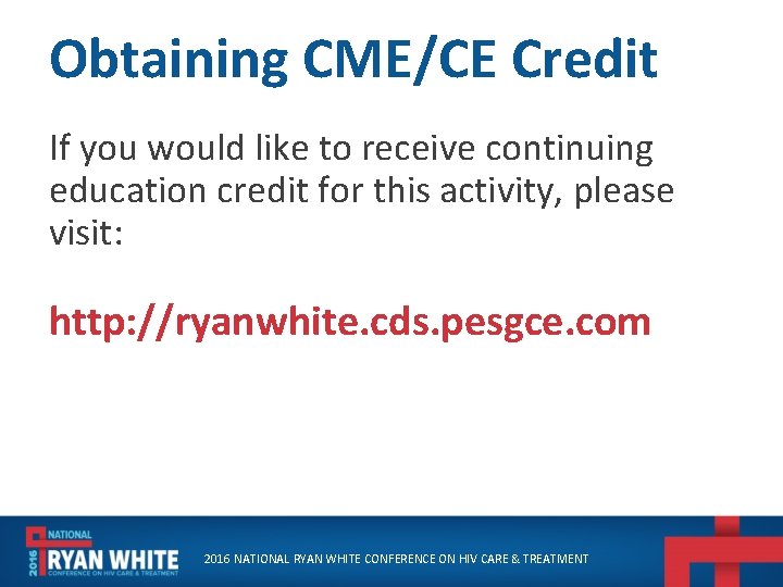 Obtaining CME/CE Credit If you would like to receive continuing education credit for this