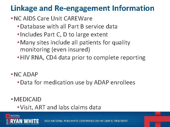 Linkage and Re-engagement Information • NC AIDS Care Unit CAREWare • Database with all
