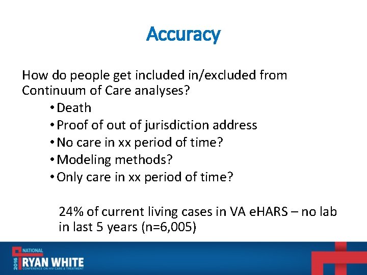Accuracy How do people get included in/excluded from Continuum of Care analyses? • Death