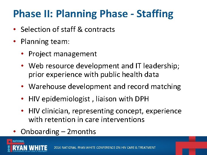 Phase II: Planning Phase - Staffing • Selection of staff & contracts • Planning