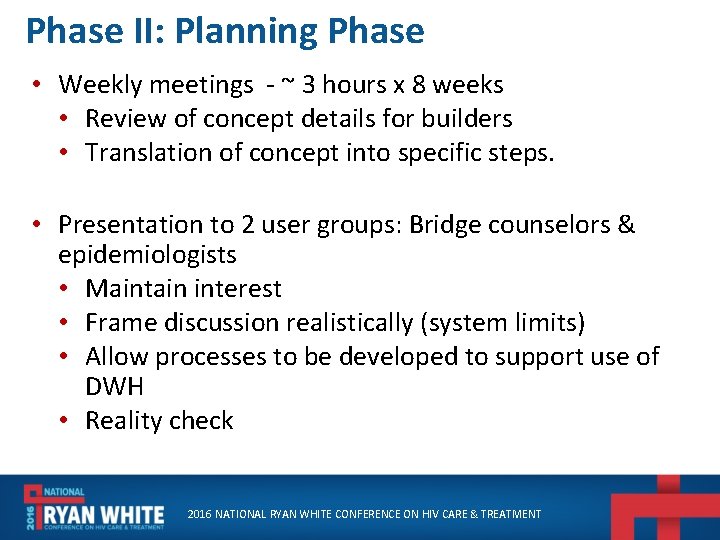 Phase II: Planning Phase • Weekly meetings - ~ 3 hours x 8 weeks