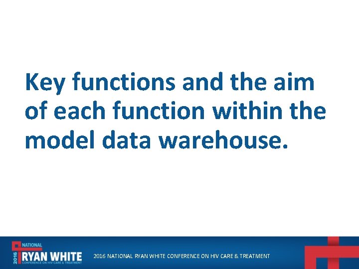Key functions and the aim of each function within the model data warehouse. 2016