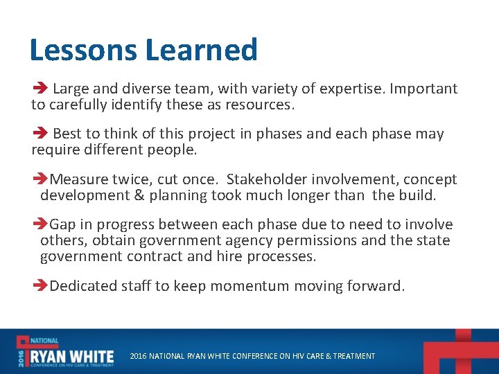 Lessons Learned Large and diverse team, with variety of expertise. Important to carefully identify