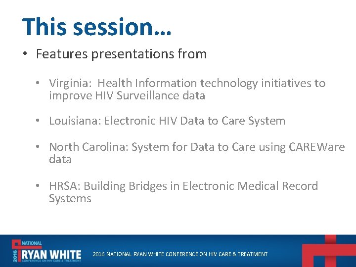 This session… • Features presentations from • Virginia: Health Information technology initiatives to improve